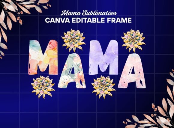 Mama Floral Sublimation Canva Frame: Graphics for Warm, Handmade Branding
